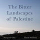 Book cover of: The Bitter Landscapes of Palestine. By: Margaret Olin
