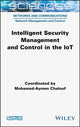 Book cover of: Intelligent Security Management and Control in the IoT. By: Mohamed-Aymen Chalouf