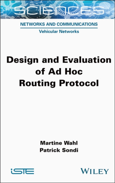 Book cover of: Design and Evaluation of Ad Hoc Routing Protocol. By: Martine Wahl