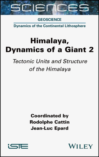 Book cover of: Himalaya: Dynamics of a Giant, Tectonic Units and Structure of the Himalaya. By: Rodolphe Cattin