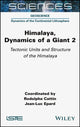 Book cover of: Himalaya: Dynamics of a Giant, Tectonic Units and Structure of the Himalaya. By: Rodolphe Cattin