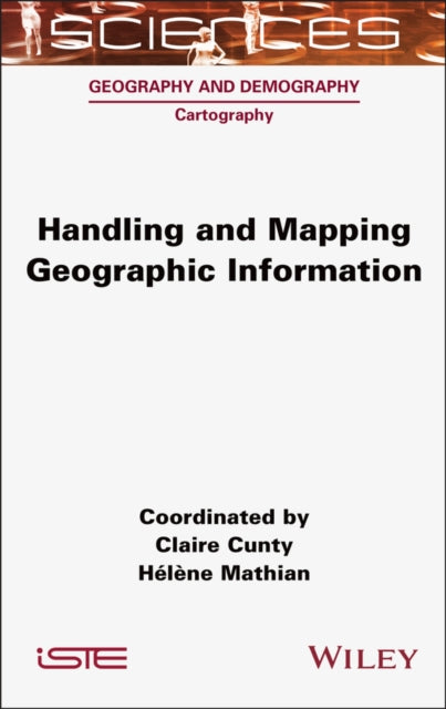 Book cover of: Handling and Mapping Geographic Information. By: Claire Cunty
