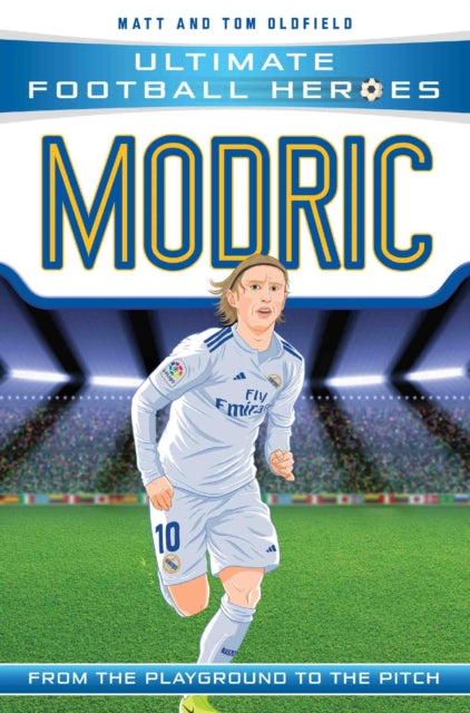 Ultimate Football Heroes: Modric (Midfield Generals 6) 9781789460964 Matt Oldfield