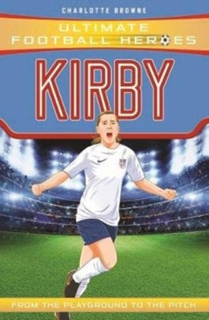Book cover of: Fran Kirby (Ultimate Football Heroes - The No.1 football series). By: Charlotte Browne