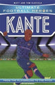 Book cover of: Ultimate Football Heroes: Kante (Midfield Generals 10)