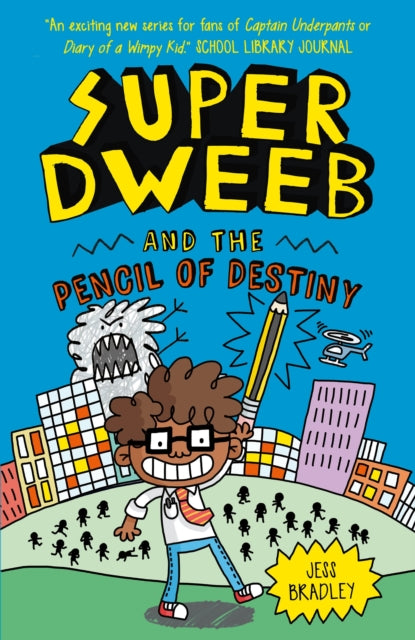 Book cover of: Super Dweeb and the Pencil of Destiny. By: Jess Bradley