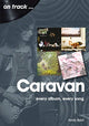 Book cover of: Caravan: Every Album, Every Song. By: Andy Boot