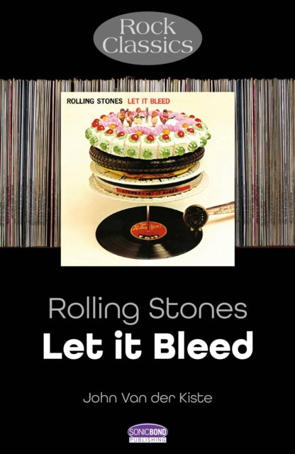 Book cover of: Rolling Stones: Let It Bleed. By: John Van Der Kiste