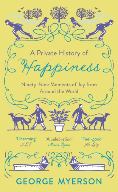 Book cover of: Private History of Happiness. By: George Myerson