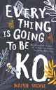Book cover of: Everything Is Going to Be K.O.. By: Kaiya Stone