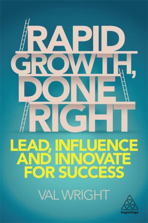 Rapid Growth, Done Right, Lead, Influence and Innovate for Success
