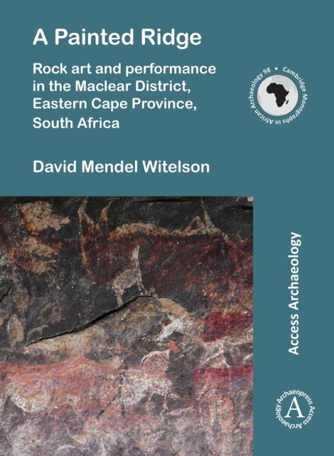 Book cover of: Painted Ridge: Rock art and performance in the Maclear District, Eastern Cape Province, South Africa. By: David Mendel Witelson
