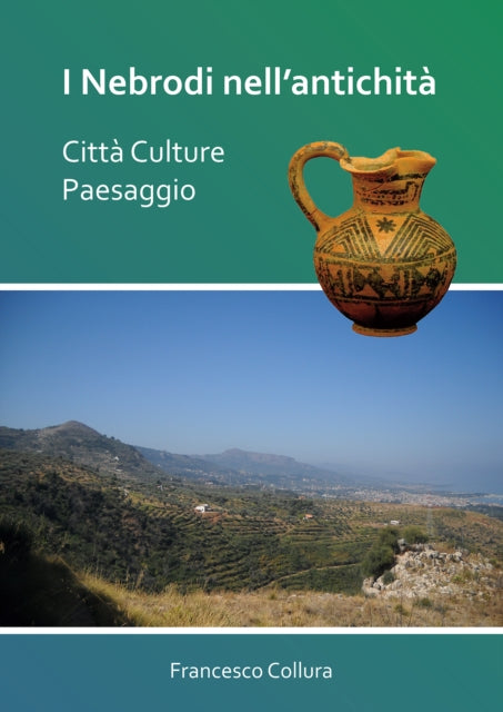I Nebrodi nell’antichita: Citta Culture Paesaggio