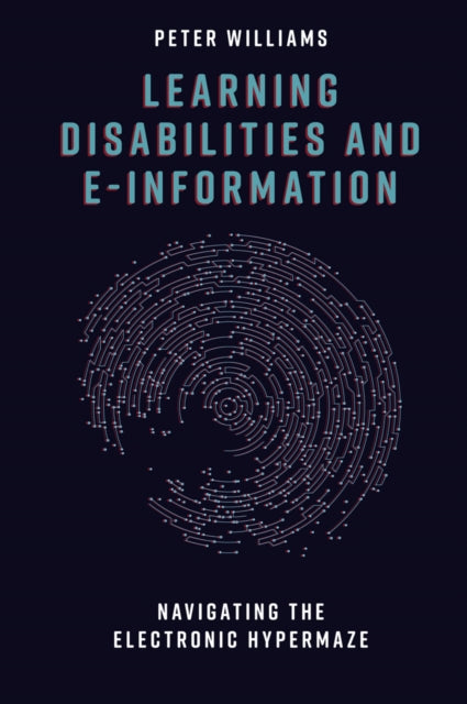 Book cover of: Learning Disabilities and e-Information. By: Peter Williams