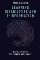 Book cover of: Learning Disabilities and e-Information. By: Peter Williams