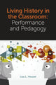 Book cover of: Living History in the Classroom. By: Lisa L. Heuvel
