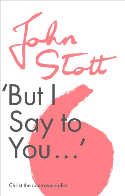 Book cover of: But I Say to You. By: John R.W. Stott