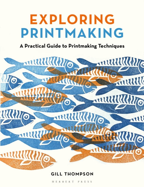 Exploring Printmaking, A Practical Guide to Printmaking Techniques 9781789943023 Gill Thompson