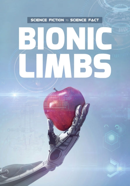 Book cover of: Bionic Limbs. By: Holly Duhig