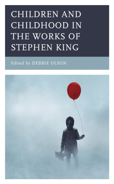 Book cover of: Children and Childhood in the Works of Stephen King. By: Debbie Olson