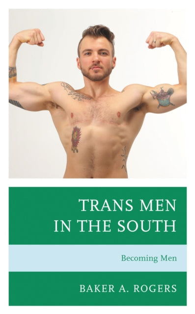 Book cover of: Trans Men in the South. By: Baker A. Rogers
