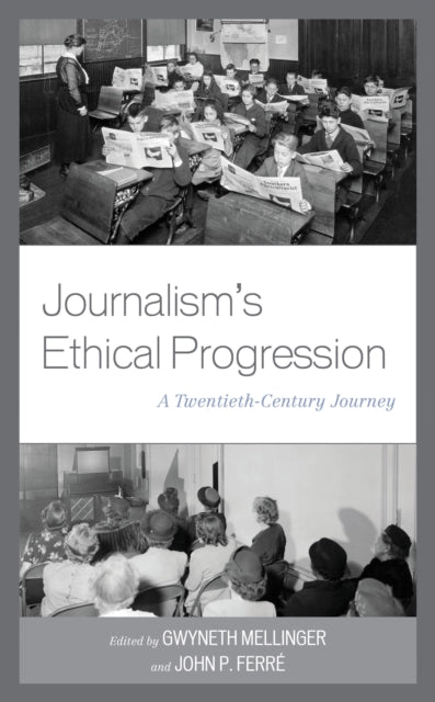 Book cover of: Journalism's Ethical Progression. By: Gwyneth Mellinger