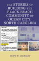 Book cover of: Stories of Building the Black Beach Community of Ocean City, North Carolina. By: Hope W. Jackson