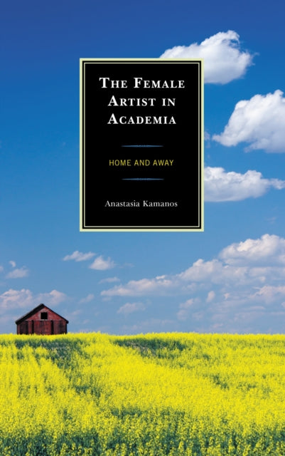 Book cover of: Female Artist in Academia. By: Anastasia Kamanos