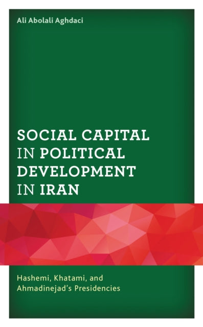 Book cover of: Social Capital in Political Development in Iran. By: Ali Abolali Aghdaci
