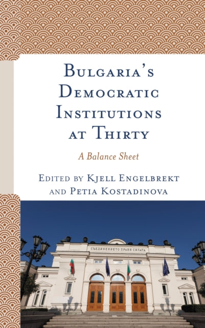Book cover of: Bulgaria's Democratic Institutions at Thirty. By: ENGELBREKT/BAKARDJIE