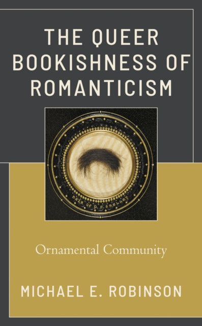 Book cover of: Queer Bookishness of Romanticism. By: Michael E. Robinson