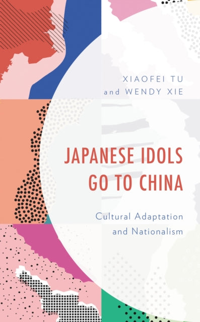 Book cover of: Japanese Idols Go to China. By: Xiaofei Tu