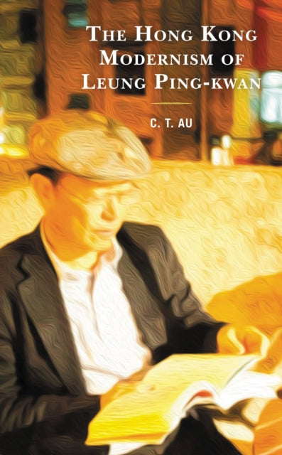 Book cover of: Hong Kong Modernism of Leung Ping-kwan. By: Chung-to Au