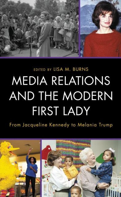 Book cover of: Media Relations and the Modern First Lady. By: Lisa M. Burns
