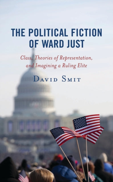 Book cover of: Political Fiction of Ward Just. By: David SMIT