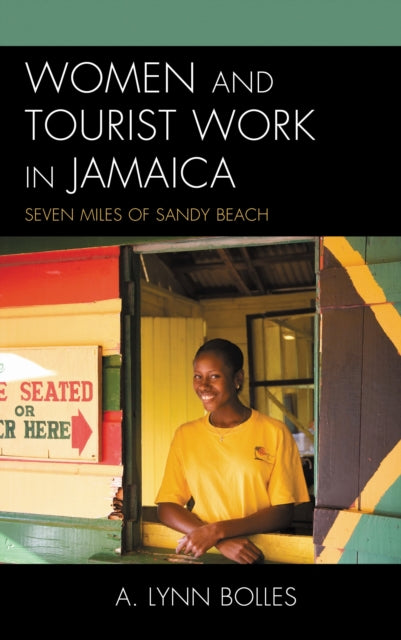 Book cover of: Women and Tourist Work in Jamaica. By: A. Lynn Bolles