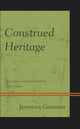 Book cover of: Construed Heritage. By: Jennifer Goddard