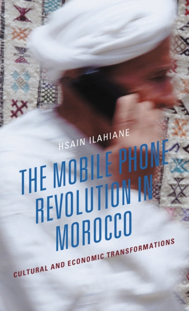 Book cover of: Mobile Phone Revolution in Morocco. By: Hsain Ilahiane