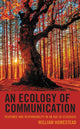 Book cover of: Ecology of Communication. By: William Homestead