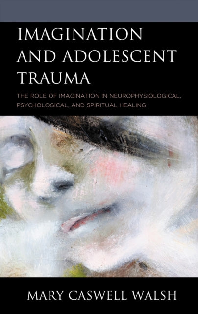 Book cover of: Imagination and Adolescent Trauma. By: Mary Caswell WALSH