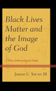 Book cover of: Black Lives Matter and the Image of God. By: Young, Josiah U., III