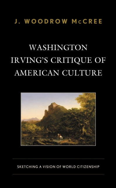 Book cover of: Washington Irving’s Critique of American Culture. By: J. Woodrow McCree