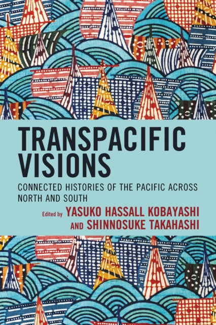 Book cover of: Transpacific Visions. By: Yasuko Hassall Kobayashi
