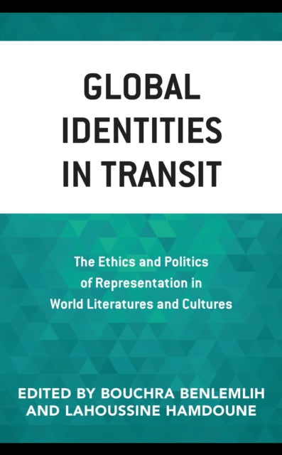 Book cover of: Global Identities in Transit. By: Bouchra Benlemlih