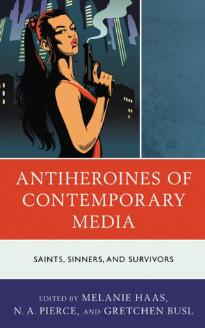 Antiheroines of Contemporary Media