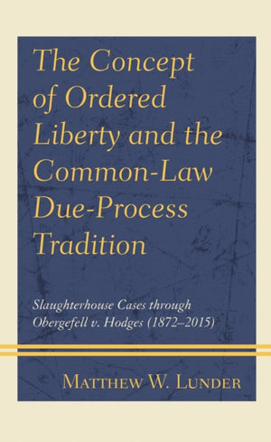 The Concept of Ordered Liberty and the Common-Law Due-Process Tradition