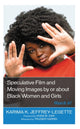 Book cover of: Speculative Film and Moving Images by or about Black Women and Girls. By: Karima K. Jeffrey