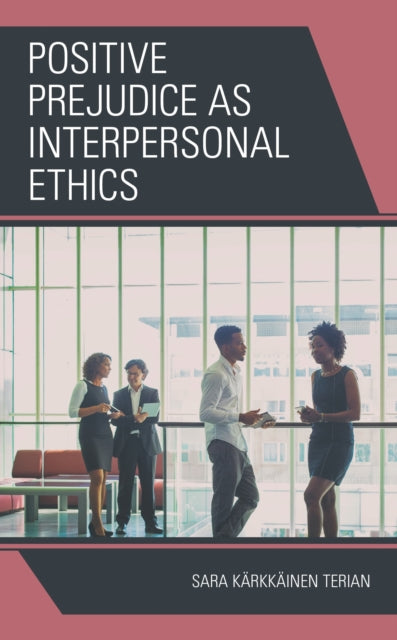 Book cover of: Positive Prejudice as Interpersonal Ethics. By: Sara Kärkkäinen Terian