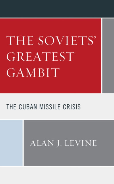 Book cover of: Soviets' Greatest Gambit. By: Alan J. Levine