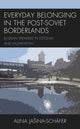 Book cover of: Everyday Belonging in the Post-Soviet Borderlands. By: Alina Jasina-Schäfer